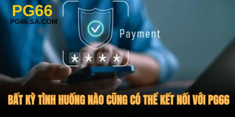Bất kỳ tình huống nào cũng có thể kết nối với PG66