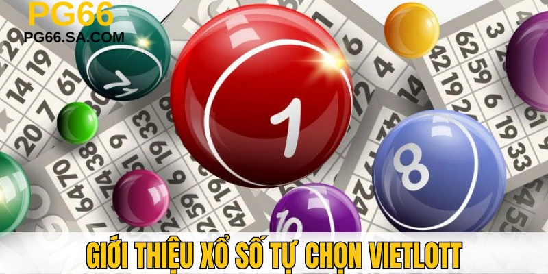 Tìm hiểu về loại hình xổ số tự chọn Vietlott